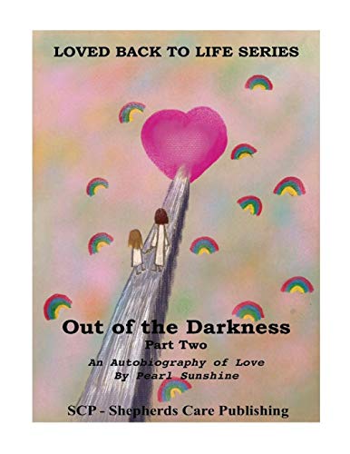 Beispielbild fr Out of the Darkness An Autobiography of Love Part Two One Loved Back to Life zum Verkauf von PBShop.store US
