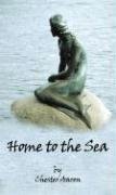 Beispielbild fr Home to the Sea zum Verkauf von SecondSale