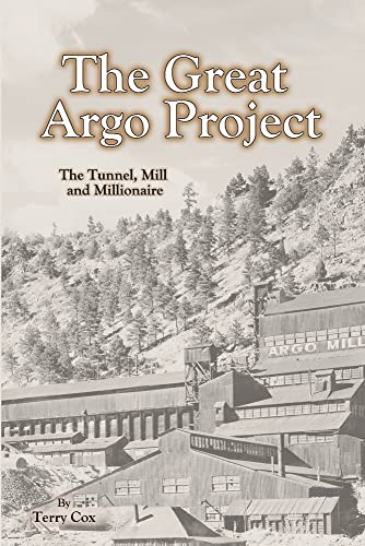 Beispielbild fr The Great Argo Project: The Tunnel, Mill and Millionaire zum Verkauf von Buchpark