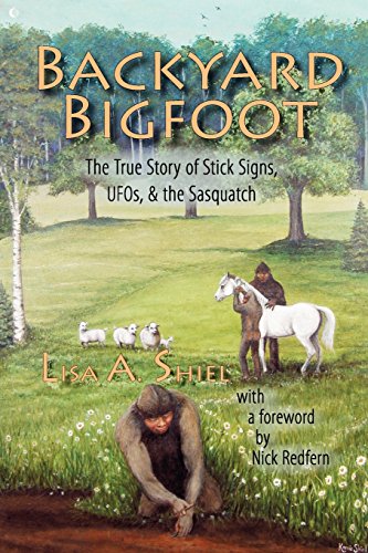 Stock image for Backyard Bigfoot: The True Story of Stick Signs, UFOs, & the Sasquatch for sale by HPB Inc.