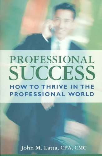 Beispielbild fr Professional Success: How to Thrive in the Professional World zum Verkauf von Wonder Book