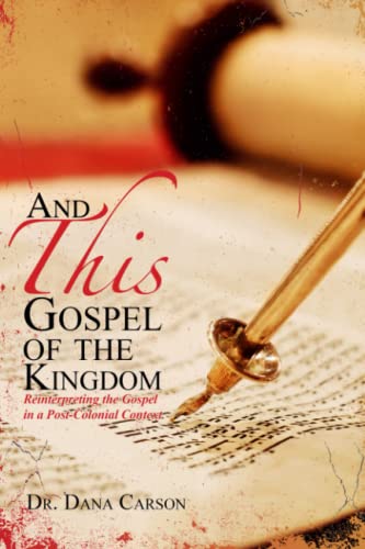 Stock image for And This Gospel of the Kingdom: Reinterpreting the Gospel in a Post-Colonial Context for sale by ThriftBooks-Dallas