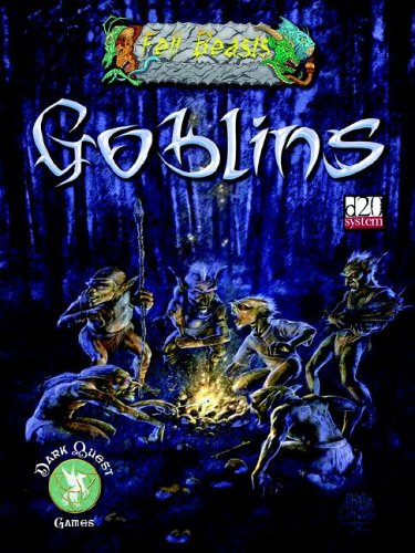 Fell Beasts: Goblins (D20 System) (9780974664545) by Levin, Neal; Pearce, Darren; Woodrum, David