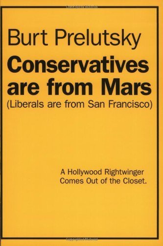 Stock image for Conservatives Are from Mars (Liberals Are from San Francisco): A Hollywood Rightwinger Comes Out of the Closet for sale by Wonder Book