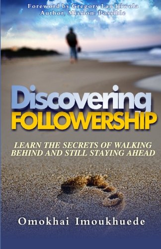 Stock image for Discovering Followership: Learn The Secrets of Walking Behind and Still Staying Ahead for sale by Revaluation Books