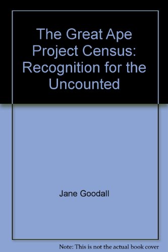 The Great Ape Project Census: Recognition for the Uncounted (9780974675701) by Jane Goodall; Roger Fouts; Francine Patterson