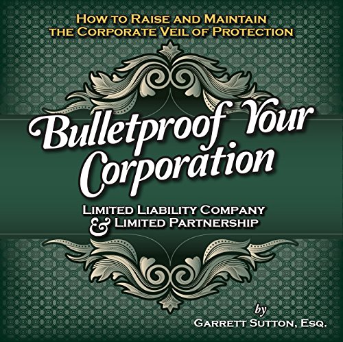 Bulletproof Your Corporation: Limited Liability Company & Limited Partnership (9780974684413) by Garrett Sutton