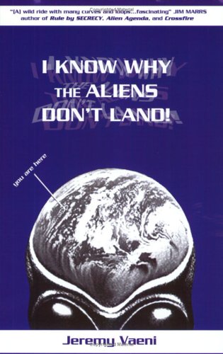 9780974685403: I Know Why The Aliens Don't Land!