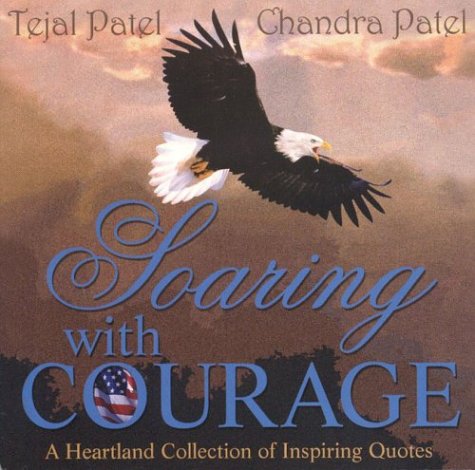 Soaring With Courage (9780974687605) by Patel, Chandra; Patel, Tejal