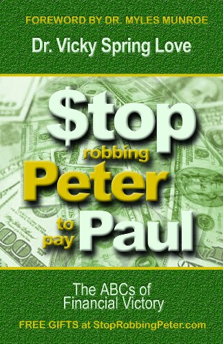 Stop Robbing Peter to Pay Paul: The ABCs of Financial Victory (9780974688329) by Dr. Vicky Spring Love; Dr. Myles Munroe