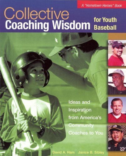 Imagen de archivo de Collective Coaching Wisdom for Youth Baseball : Ideas and Inspiration from America's Community Coaches to You a la venta por Better World Books