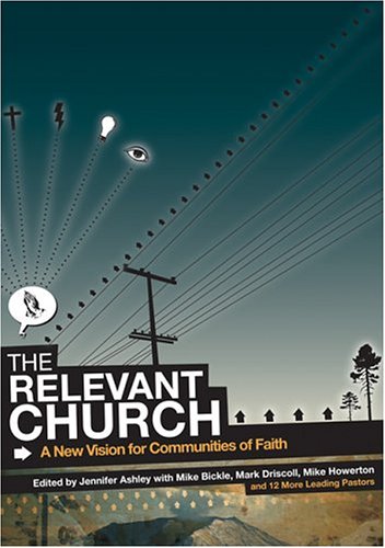 Stock image for The Relevant Church : A Vision for Passionate Worship for sale by Better World Books