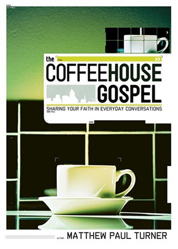 Beispielbild fr The Coffeehouse Gospel : Sharing Your Faith in Everyday Conversation zum Verkauf von Better World Books