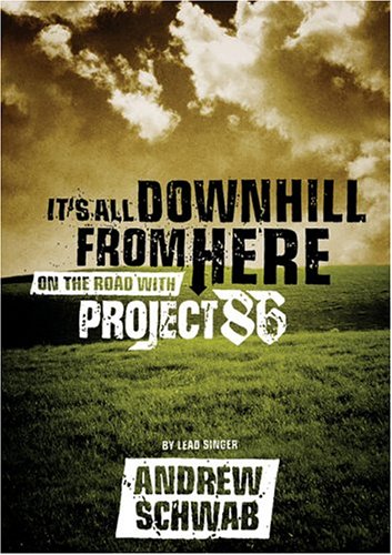 Stock image for It's All Downhill From Here: On The Road With Project 86 for sale by Front Cover Books