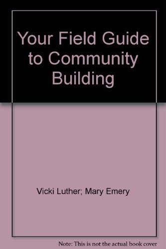 Beispielbild fr Your Field Guide to Community Building zum Verkauf von ThriftBooks-Dallas