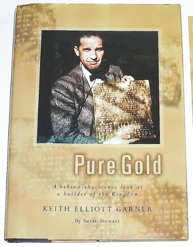 Stock image for Pure Gold: A behind-the-scenes look at a builder of the Kingdom - Keith Elliott Garner for sale by Ken Sanders Rare Books, ABAA