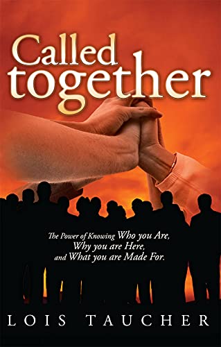 9780974704814: Called Together: The Power of Knowing Who You Are, Why You Are Here, and What You Are Made for