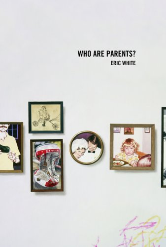 Who Are Parents? (9780974707877) by White, Eric