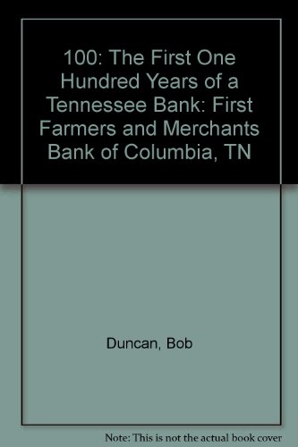 Beispielbild fr 100: The First One Hundred Years of a Tennessee Bank: First Farmers and Merchants Bank of Columbia, TN zum Verkauf von ThriftBooks-Atlanta