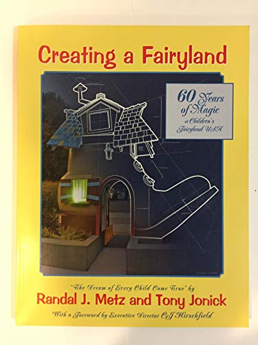 Stock image for Creating a Fairyland - 60 Years of Magic at Childrens Fairyland USA for sale by Goodwill Books