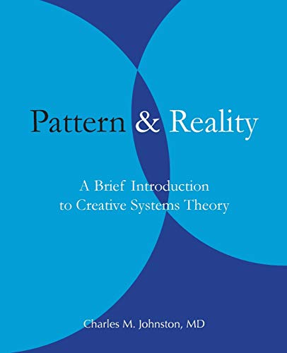 9780974715414: Pattern and Reality: An Introduction to Creative Systems Theory: A Brief Introduction to Creative Systems Theory