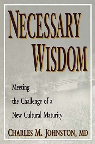 Beispielbild fr Necessary Wisdom: Meeting the Challenge of A New Cultural Matruity zum Verkauf von ThriftBooks-Dallas