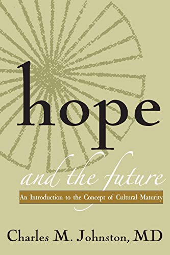 Beispielbild fr Hope and the Future: An Introduction to the Concept of Cultural Maturity zum Verkauf von Wonder Book