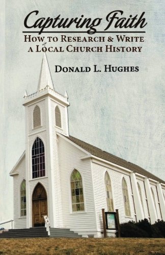 Beispielbild fr Capturing Faith: How to Research & Write a Local Church History zum Verkauf von Once Upon A Time Books