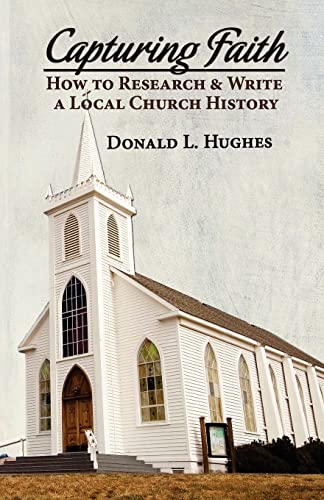 9780974716367: Capturing Faith: How to Research & Write a Local Church History