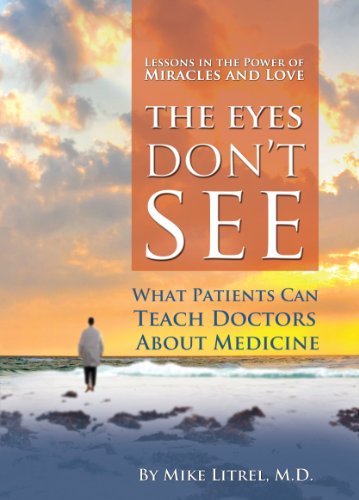 Stock image for The Eyes Don't See What the Mind Don't Know: A Physician's Journey to Faith for sale by HPB-Emerald