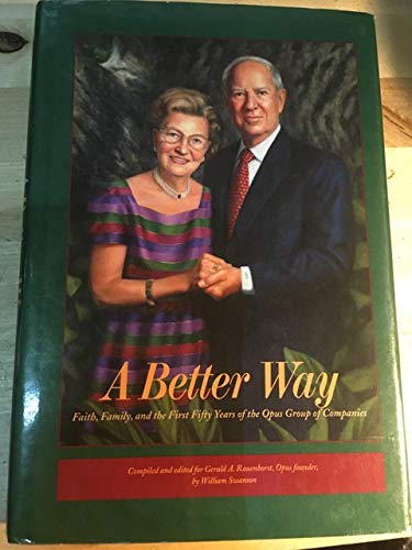 Imagen de archivo de A Better Way: Faith, Family, and the First Fifty Years of the Opus Group of Companies a la venta por Better World Books