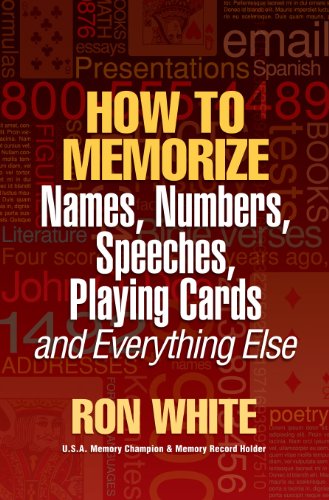 Beispielbild fr How to Memorize Names, Numbers, Speeches, Playing Cards and Everything Else : USA Record holder for fastest to memorize deck of cards shares Secrets zum Verkauf von Better World Books