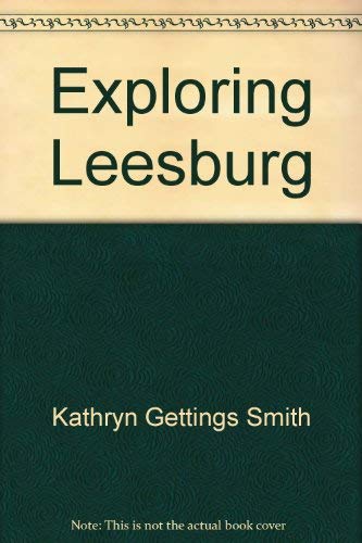 Stock image for Exploring Leesburg: Guide to History and Architecture [Paperback] Kathryn Gettings Smith~Leesburg for sale by Mycroft's Books