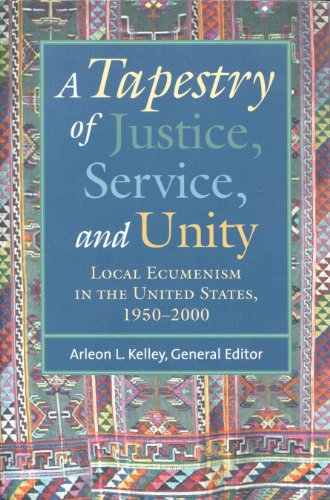 Beispielbild fr A Tapestry of Justice, Service and Unity: Local Ecumenism in the United States, 1950-2000 zum Verkauf von Better World Books