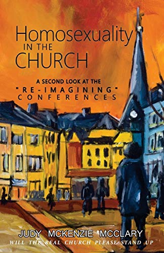9780974729237: Homosexuality in the Church: A Second Look at the RE-imagining Conferences (Will the Real Church Please Stand Up series)