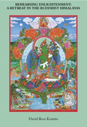 Rehearsing Enlightenment: A Retreat in the Buddhist Himalayas (9780974730004) by David Ross Komito