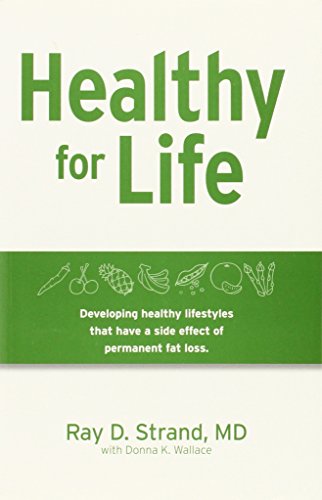 Healthy for Life: Developing Healthy Lifestyles That Have a Side Effect of Permanent Fat Loss (9780974730844) by Strand, Ray D.; Wallace, Donna K.