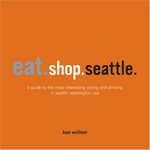 Beispielbild fr Eat.shop.seattle zum Verkauf von Vashon Island Books