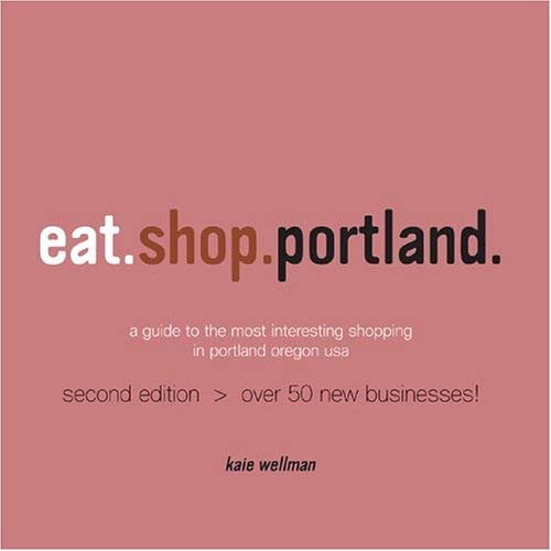 Beispielbild fr Eat.shop.portland: A Guide to the Most Interesting Eating and Drinking in Portland zum Verkauf von medimops