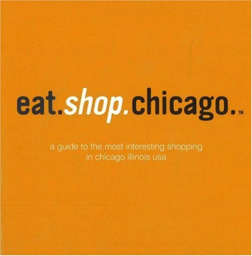 Stock image for eat.shop chicago (eat.shop guides) Blessing, Anna H. for sale by Michigander Books