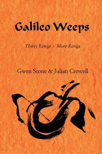 Stock image for Galileo Weeps: Thirty Renga - More Renga for sale by ThriftBooks-Atlanta