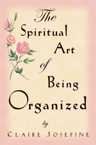 Beispielbild fr The Spiritual Art of Being Organized zum Verkauf von Goodwill Books