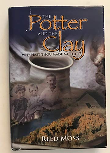 Beispielbild fr The Potter and the Clay: Why Hast Thou Made Me Thus? zum Verkauf von Jenson Books Inc