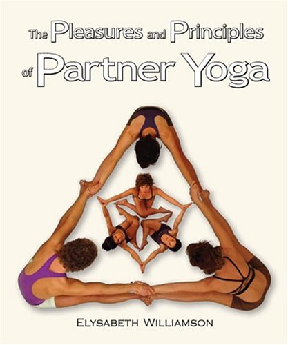 The Pleasures and Principles of Partner Yoga