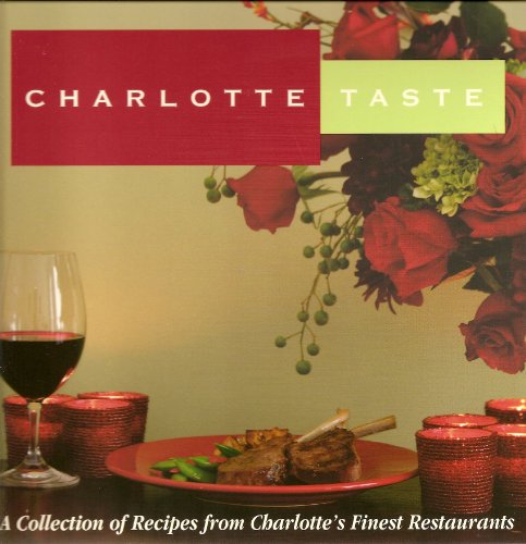 Beispielbild fr Charlotte Taste A Collection of Recipes from Charlotte's Finest Restaurants zum Verkauf von Orion Tech