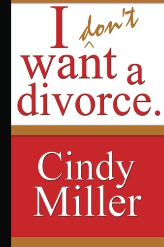 9780974741406: I Don't Want a Divorce by Cindy Miller (2004-06-01)