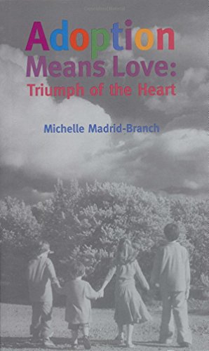 Imagen de archivo de Adoption Means Love:Triumph of the Heart a la venta por Jenson Books Inc