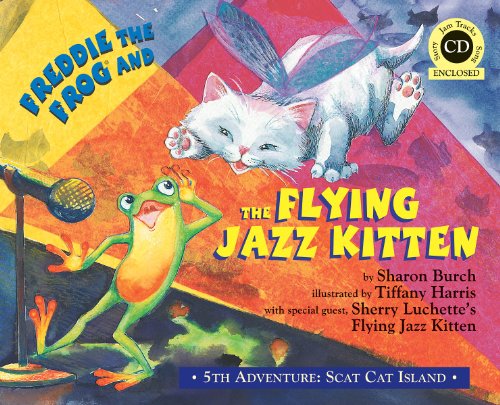 

Freddie the Frog and the Flying Jazz Kitten: 5th Adventure: Scat Cat Island [Hardcover ]