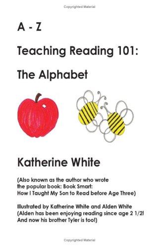 A -Z Teaching Reading 101: The Alphabet (9780974747019) by White, Katherine