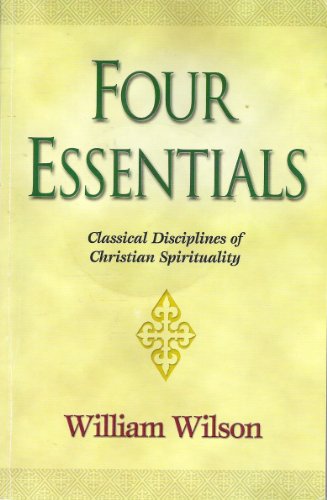 Stock image for Four Essentials: Classical Disciplines of Christian Spirituality for sale by Sessions Book Sales
